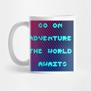 Go on adventure the world awaits thought Mug